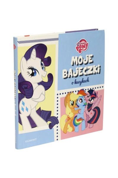 Moje bajeczki o kucykach My little Pony