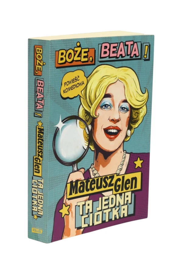 Boże, Beata! Mateusz Glen Ta jedna ciotka