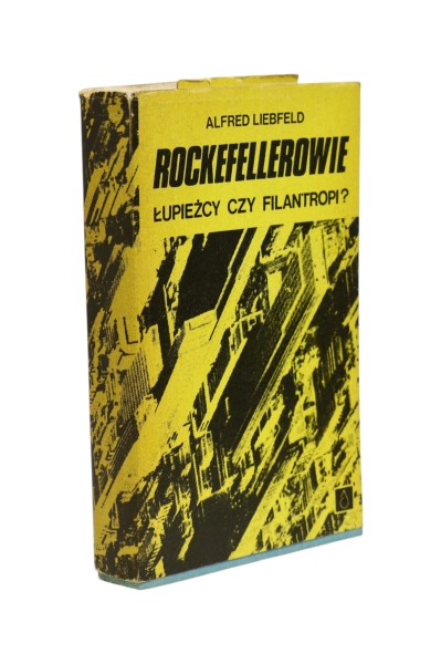 Rockefellerowie Łupieżcy czy Filantropi? Liebfeld
