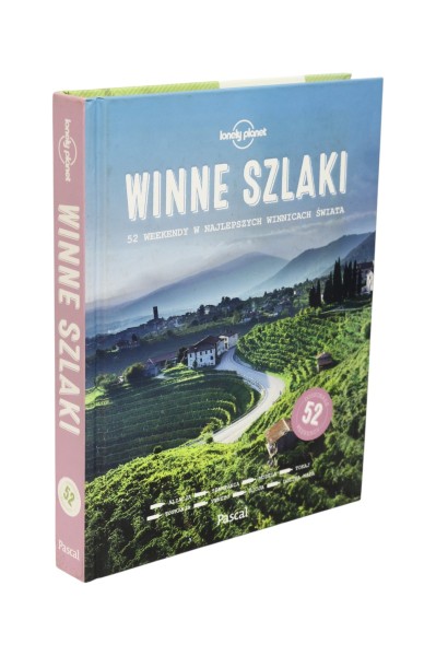 Winne szlaki 52 weekendy w najlepszych winnicach świata