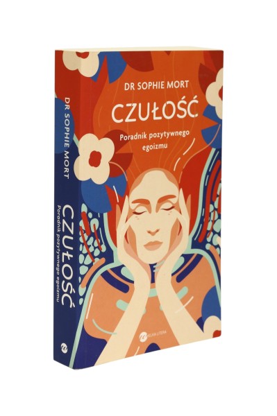 Czułość Poradnik pozytywnego egoizmu Mort