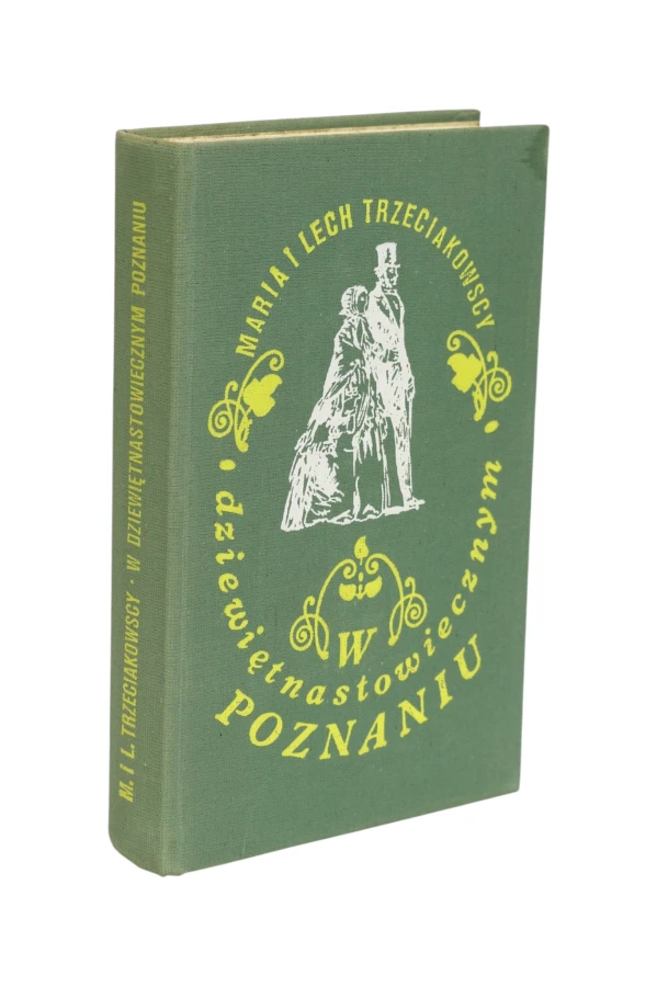 W dziewiętnastowiecznym Poznaniu Trzeciakowscy