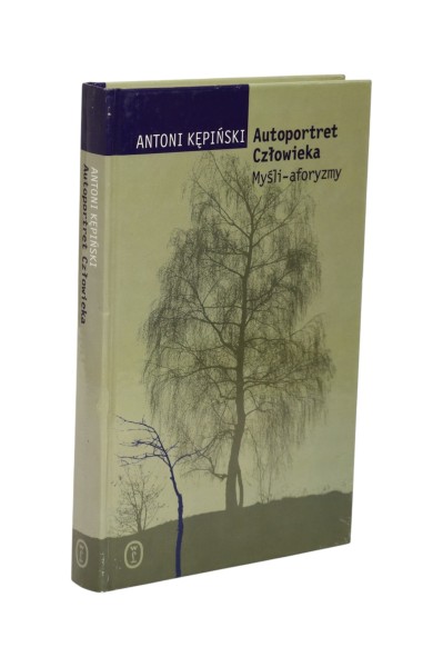 Autoportret człowieka Myśli-aforyzmy Kępiński