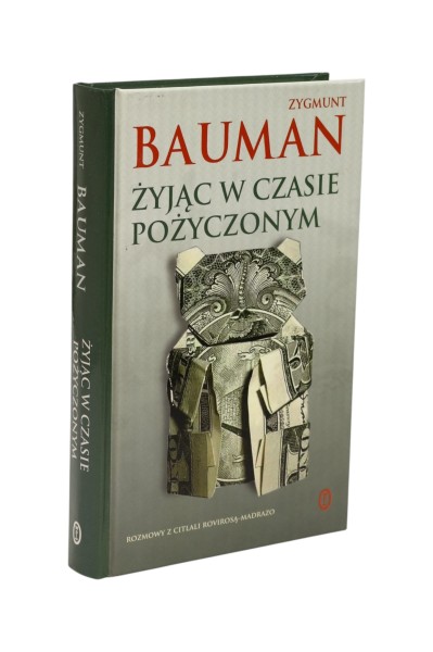 Żyjąc w czasie pożyczonym Bauman