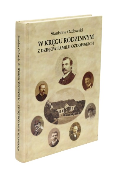 W kręgu rodzinnym z dziejów familii Ozdowskich Ozdowski