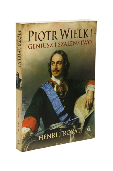 Piotr Wielki Geniusz i Szaleństwo Troyat