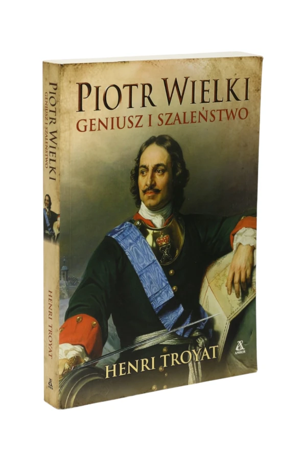Piotr Wielki Geniusz i Szaleństwo Troyat