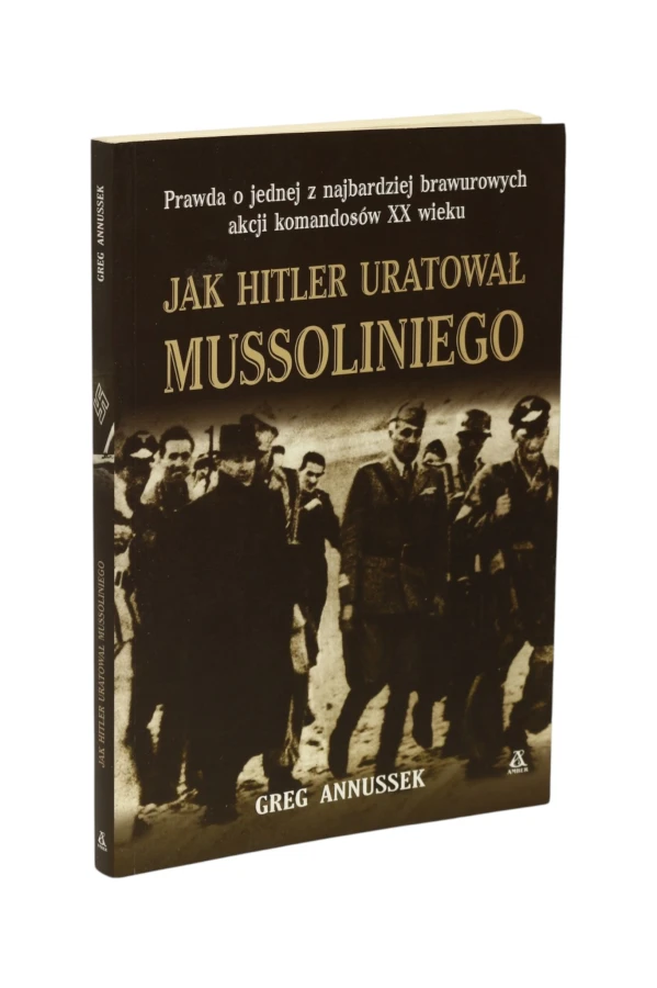 Jak Hitler uratował Mussoliniego Annussek