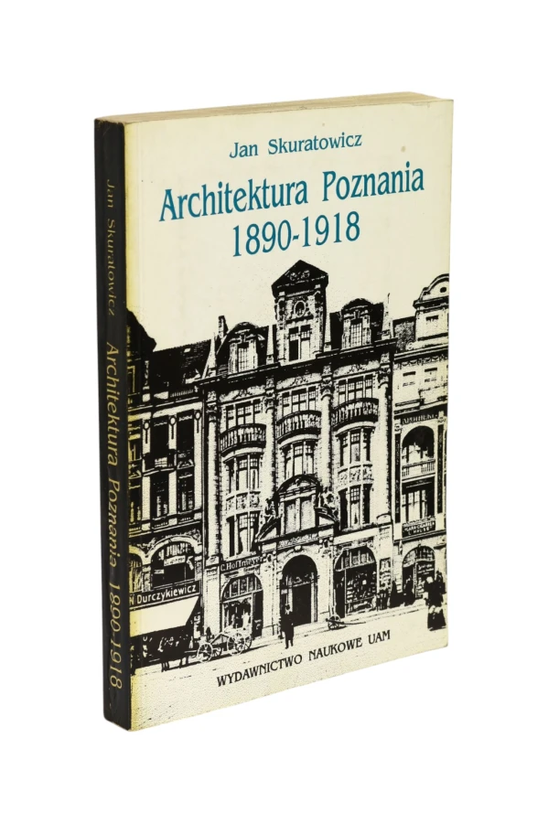 Architektura Poznania 1890-1918 Skuratowicz