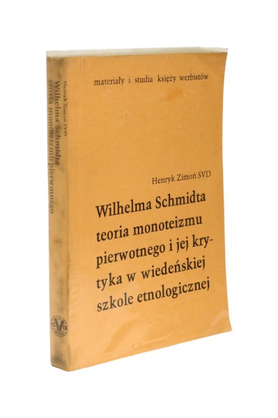 Wilhelma Schmidta teoria monoteizmu pierwotnego i jej krytyka w wiedeńskiej szkole etnologicznej Zimoń