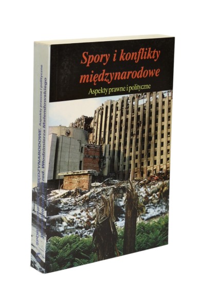 Spory i konflikty międzynarodowe Aspekty prawne i polityczne