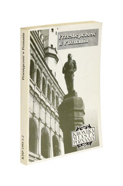 Kronika Miasta Poznania Przestępczość w Poznaniu