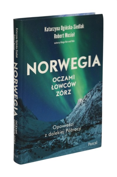 Norwegia Oczami łowców Zórz Ogińska-Siedlak