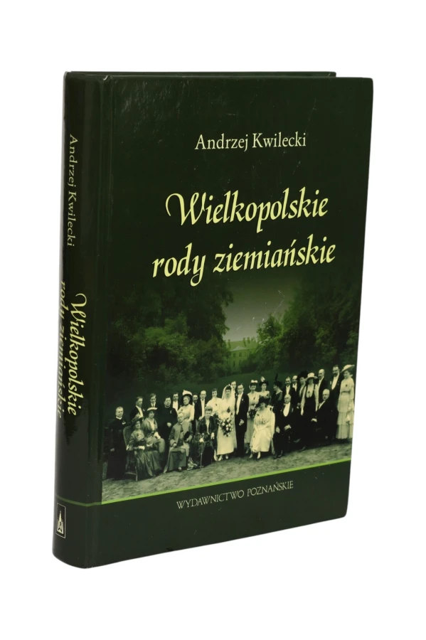 Wielkopolskie rody ziemiańskie Kwilecki