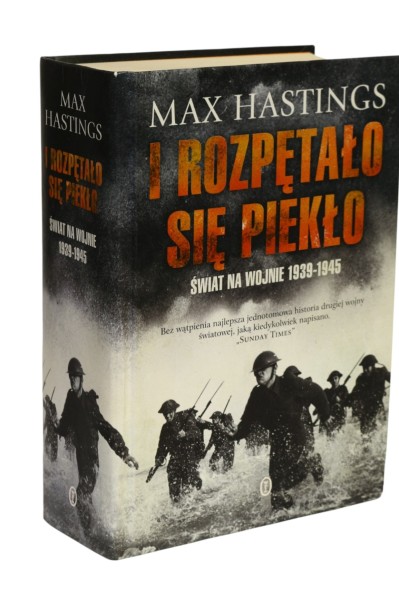 I rozpętało się piekło Świat na wojnie 1939-1945 Hastings