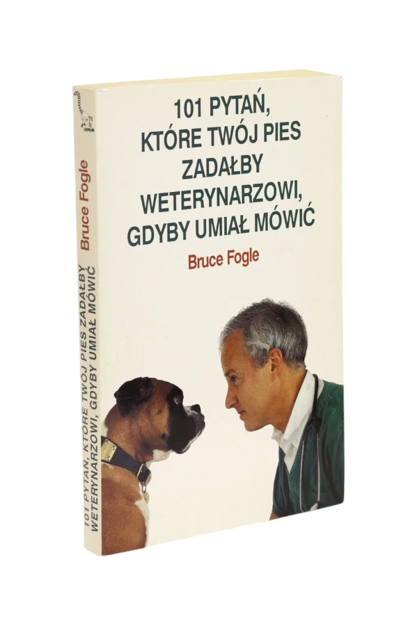 101 pytań, które Twój pies zadałby weterynarzowi, gdyby umiał mówić Fogle