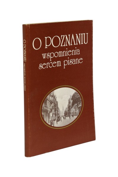 O Poznaniu wspomnienia sercem pisane
