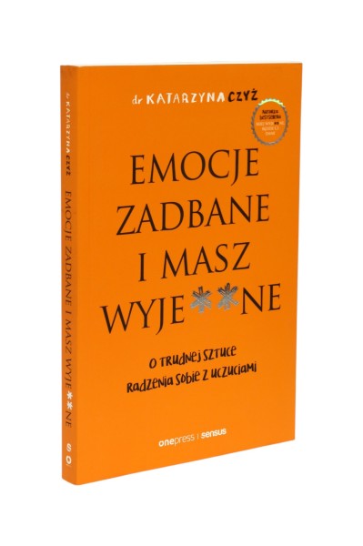 Emocje zadbane i masz wyje**ne Czyż