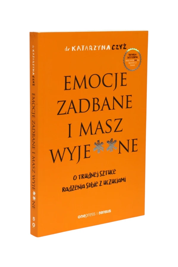 Emocje zadbane i masz wyje**ne Czyż
