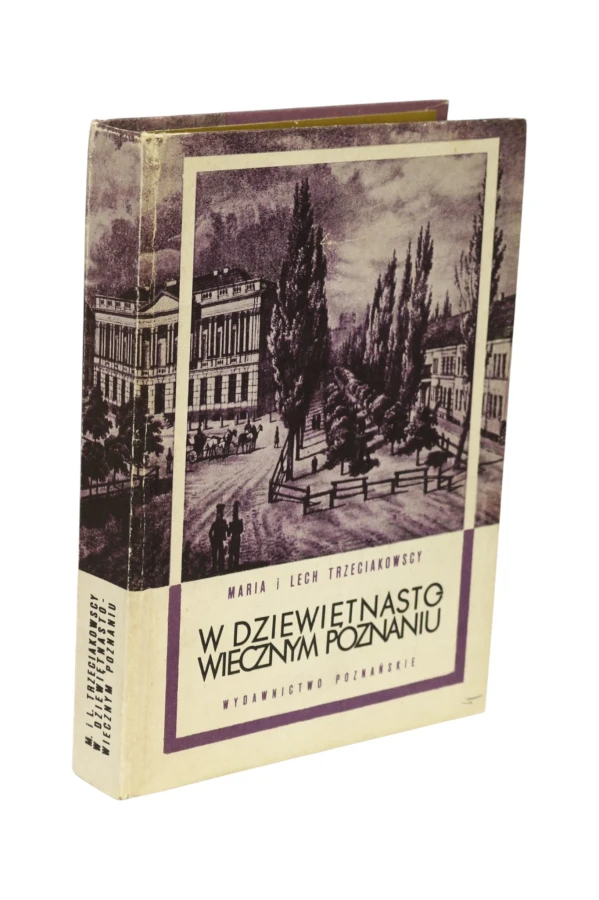 W dziewiętnastowiecznym Poznaniu Trzeciakowscy