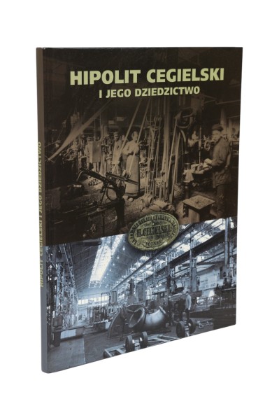 Hipolit Cegielski i Jego dziedzictwo