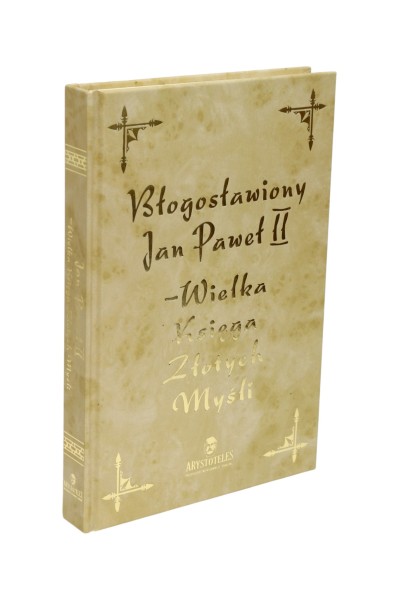 Błogosławiony Jan Paweł II - Wielka Księga Złotych Myśli