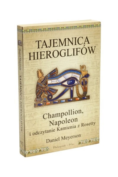 Tajemnica Hieroglifów Champollion, Napoleon i odczytanie Kamienia z Rosetty Meyerson