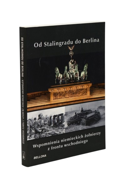 Od Stalingradu do Berlina Wspomnienia niemieckich żołnierzy z frontu wschodniego