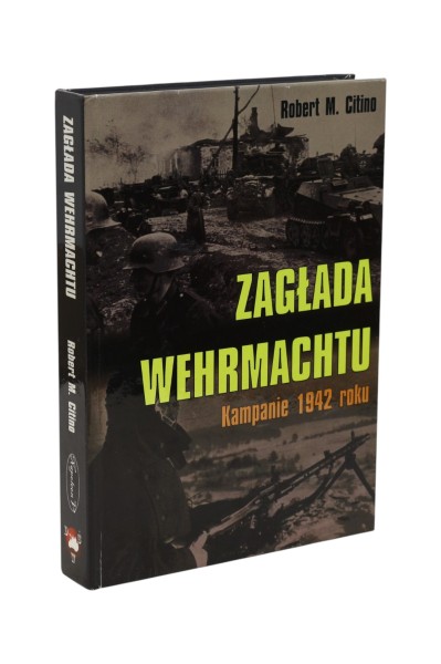 Zagłada Wehrmachtu Kampanie 1942 roku Citino