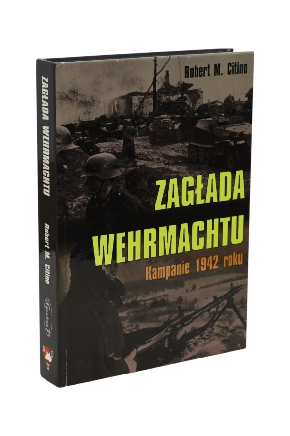 Zagłada Wehrmachtu Kampanie 1942 roku Citino