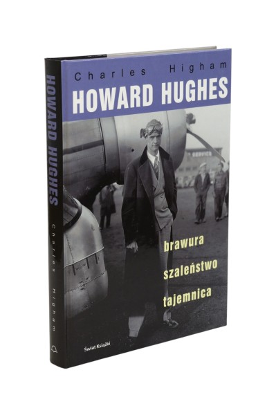 Howard Hughes Brawura, szaleństwo, tajemnica Higham