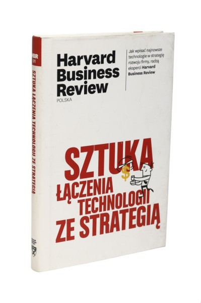 Sztuka łączenia technologii ze strategią Harvard Business Review