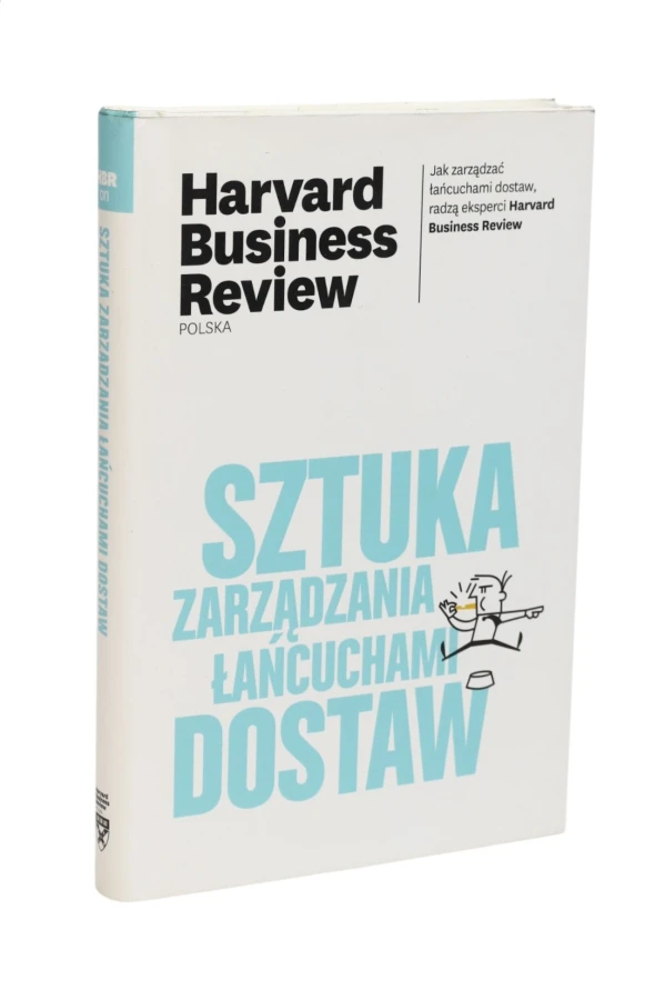 Sztuka zarządzania łańcuchami dostaw Harvard Business Review