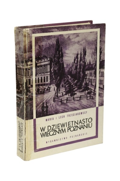 W dziewiętnastowiecznym Poznaniu Trzeciakowscy