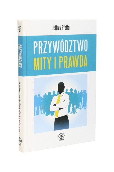 Przywództwo mity i prawda Pfeffer
