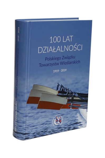 100 lat działalności Polskiego Związku Towarzystw Wioślarskich 1919-2019
