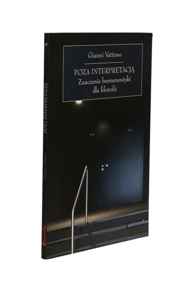 Poza interpretacją Znaczenie hermeneutyki dla filozofii Vattimo