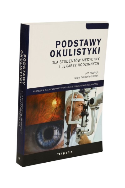 Podstawy okulistyki dla studentów medycyny i lekarzy rodzinnych Grabskiej-Liberek