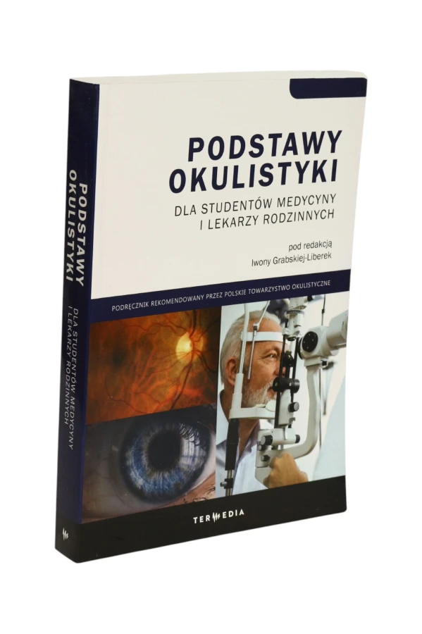 Podstawy okulistyki dla studentów medycyny i lekarzy rodzinnych Grabskiej-Liberek