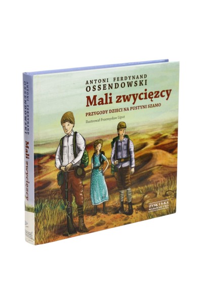 Mali zwycięzcy Przygody dzieci na pustyni szamo Ossendowski