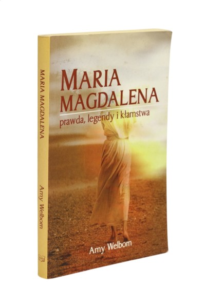 Maria Magdalena prawda, legendy i kłamstwa Welborn