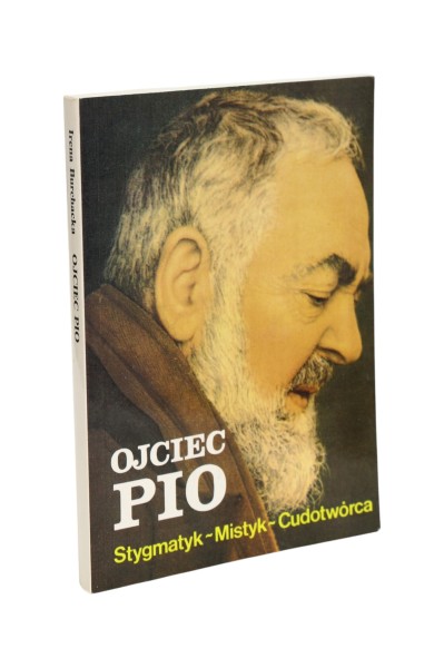 Ojciec Pio Stygmatyk ~ Mistyk ~ Cudotwórca