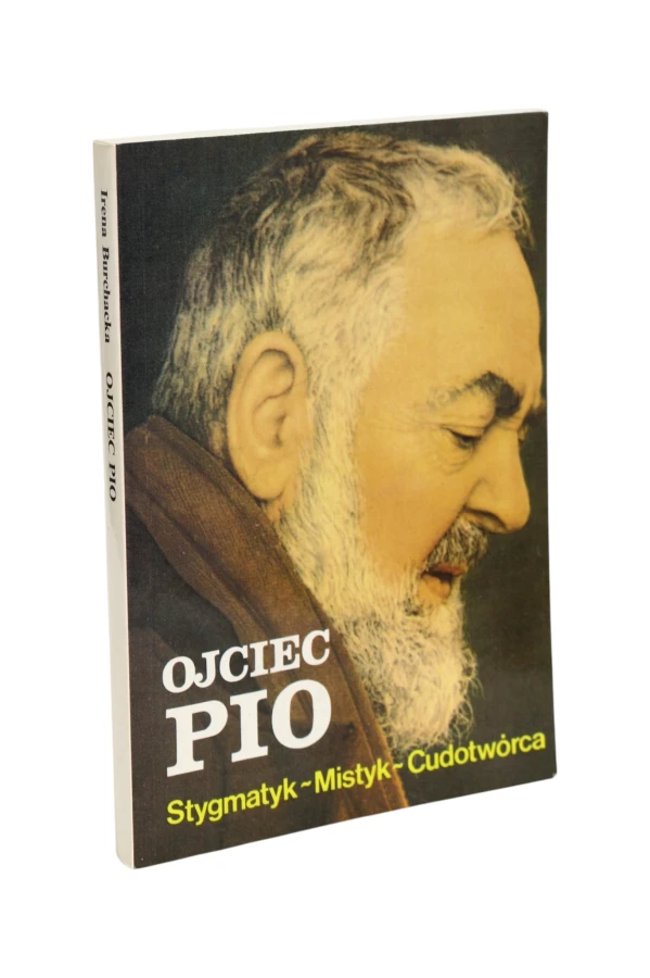 Ojciec Pio Stygmatyk ~ Mistyk ~ Cudotwórca