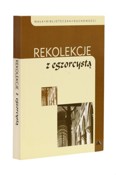Rekolekcje z egzorcystą Mała biblioteczna duchowości