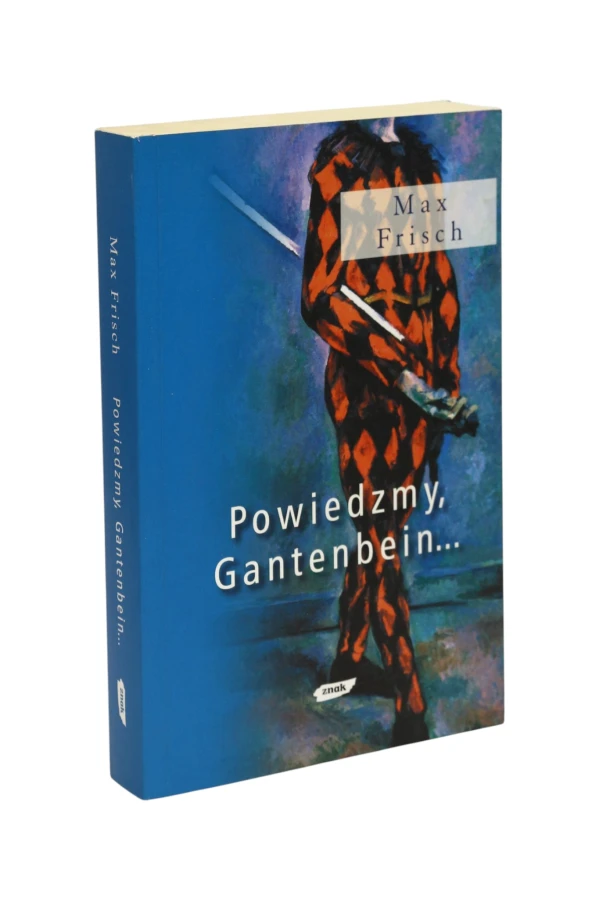 Powiedzmy, Gantenbein... Frisch