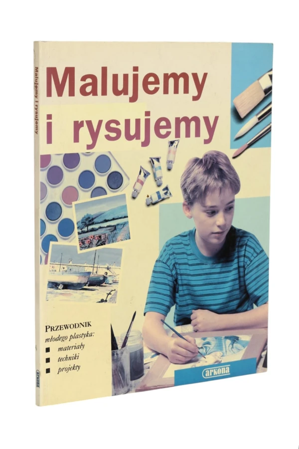 Malujemy i rysujemy Przewodnik młodego plastyka