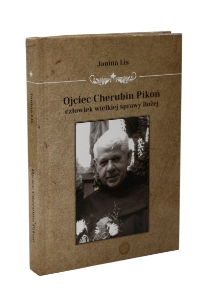 Ojciec Chrubin Pikoń Człowiek wielkiej sprawy Bożej Lis