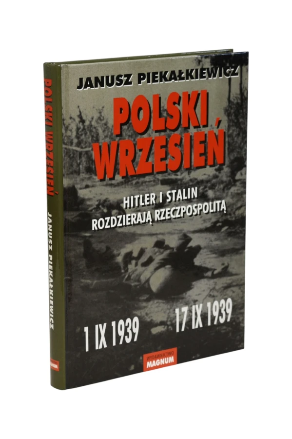 Polski Wrzesień Hitler i Stalin rozdzierają Rzeczpospolitą Piekałkiewicz