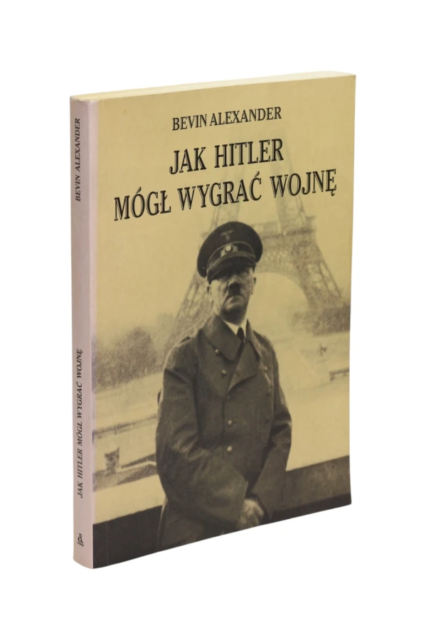 Jak Hitler mógł wygrać wojnę Alexander