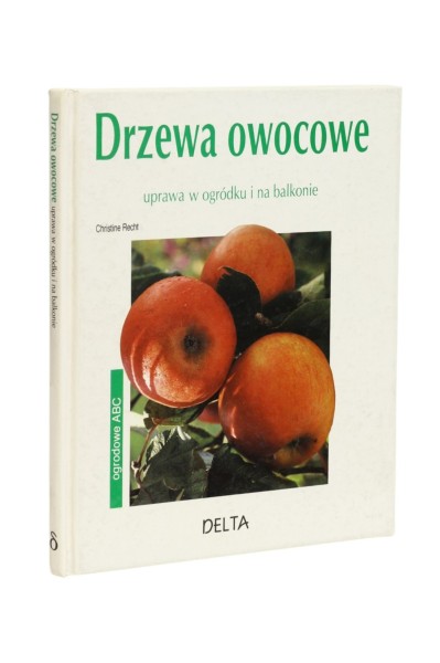 Drzewa owocowe uprawa w ogródku i na balkonie Recht
